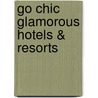GO CHIC Glamorous Hotels & Resorts door Onbekend