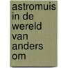 Astromuis in de wereld van Anders Om door Marvin Bunsee