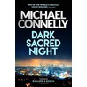 Dark Sacred Night door Michael Connelly