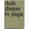 Duik dieper in Yoga by Renate van der Knaap