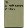 De Amerikaanse prinses by Annejet van der Zijl