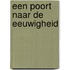 Een poort naar de eeuwigheid