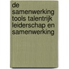 De Samenwerking Tools Talentrijk Leiderschap en samenwerking door Marijn Dane