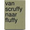 Van Scruffy naar Fluffy door Wanda Klomp