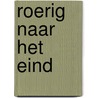 Roerig naar het eind by Peter Corvers