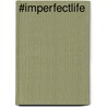 #imperfectlife door Matthijs Steeneveld