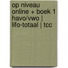 Op niveau online + boek 1 havo/vwo | LIFO-totaal | TCC by Unknown