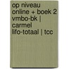 Op niveau online + boek 2 vmbo-bk | Carmel LIFO-totaal | TCC door Onbekend