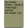 Op niveau online + boek 2 vmbo-kgt | Carmel LIFO-totaal | TCC door Onbekend