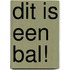 Dit is een bal!