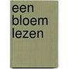 Een bloem lezen door Evelien van Hillo-Wolting
