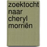 Zoektocht naar Cheryl Morriën by George de Vries