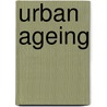 Urban ageing door Joost van Hoof