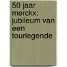 50 jaar Merckx: Jubileum van een Tourlegende by Tonny Strouken