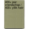 400+ Jaar Vriendschap / 400+ yillik hatir by Mehmet Tutuncu