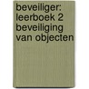 Beveiliger: Leerboek 2 Beveiliging van objecten by Unknown