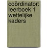 Coördinator: Leerboek 1 Wettelijke kaders door Onbekend