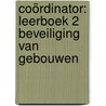 Coördinator: Leerboek 2 Beveiliging van gebouwen by Unknown