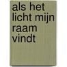 Als het licht mijn raam vindt by Dietske Geerlings