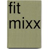 Fit Mixx by Wendy Somers-van Gils