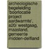 Archeologische Begeleiding ‘Boorlocatie Project Aardwarmte’, A20/ Westgaag, Maasland, Gemeente Midden-Delfland