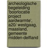 Archeologische Begeleiding ‘Boorlocatie Project Aardwarmte’, A20/ Westgaag, Maasland, Gemeente Midden-Delfland by J.E. van den Bosch