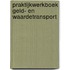 Praktijkwerkboek geld- en waardetransport