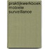 Praktijkwerkboek Mobiele surveillance
