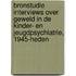 Bronstudie interviews over geweld in de kinder- en jeugdpsychiatrie, 1945-heden