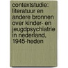 Contextstudie: literatuur en andere bronnen over kinder- en jeugdpsychiatrie in Nederland, 1945-heden by Marian van der Klein