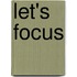 Let's focus