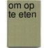Om op te eten