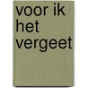 Voor ik het vergeet by Wim Distelmans