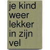 Je kind weer lekker in zijn vel door Roos Dekkers