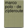 Marco Polo - de Zijderoute door John Masefield
