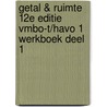 Getal & Ruimte 12e editie vmbo-t/havo 1 werkboek deel 1 door Onbekend