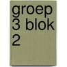 groep 3 blok 2 by Unknown