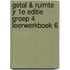 Getal & Ruimte jr 1e editie groep 4 leerwerkboek 6