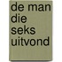 De man die seks uitvond
