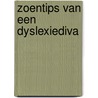 Zoentips van een dyslexiediva door Kathleen Vael