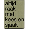Altijd raak met Kees en Sjaak door Kees van Nieuwkerk