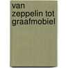 Van zeppelin tot graafmobiel door Ron Schroder