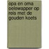 Opa en oma Oelewapper op reis met de gouden koets