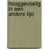 Hooggevoelig in een andere tijd