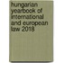 Hungarian Yearbook of International and European Law 2018