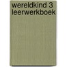 Wereldkind 3 Leerwerkboek door Mustafa Burak