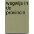 Wegwijs in de provincie