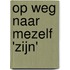 Op weg naar mezelf 'Zijn'