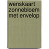 Wenskaart Zonnebloem met envelop door Onbekend