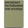 Wenskaart Herfstboeket met envelop by Unknown